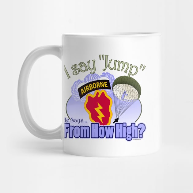 I Say Jump - 25th Airborne by MilitaryVetShop